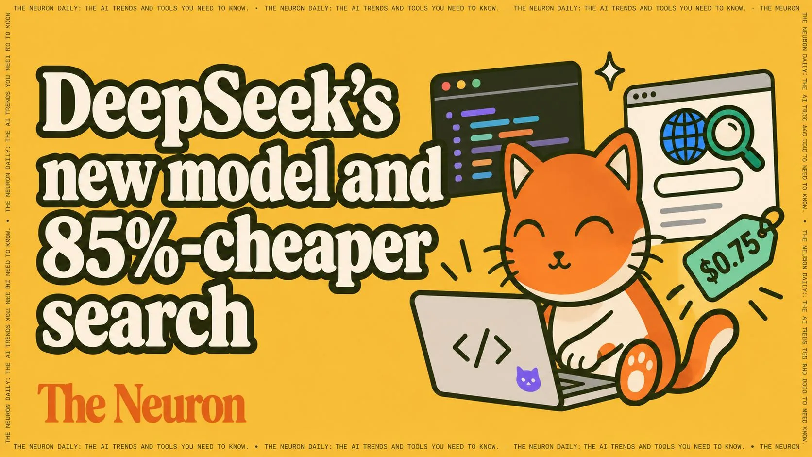 A Neuron illustration of a smiling cat at a laptop beside code and web search graphics, with a price tag reading 0.75 dollars and the words DeepSeek new model and 85 percent cheaper search
