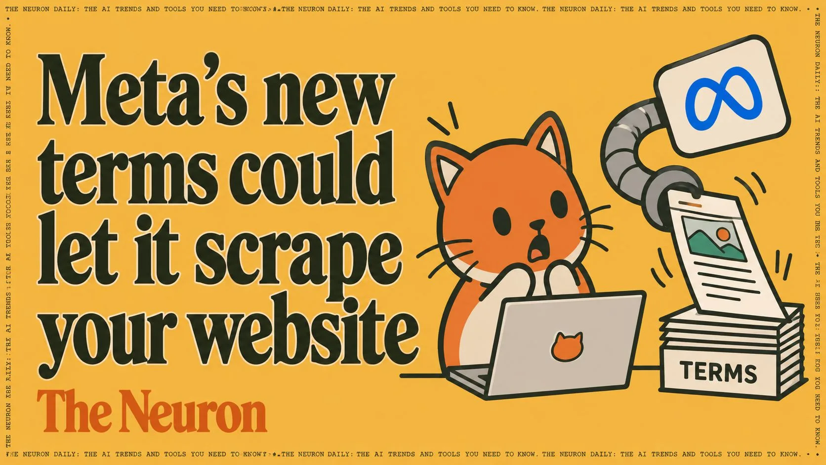 A Neuron illustration of a surprised cat at a laptop while a robotic arm with the Meta logo lifts a page from a stack labeled Terms, under the words Meta new terms could let it scrape your website