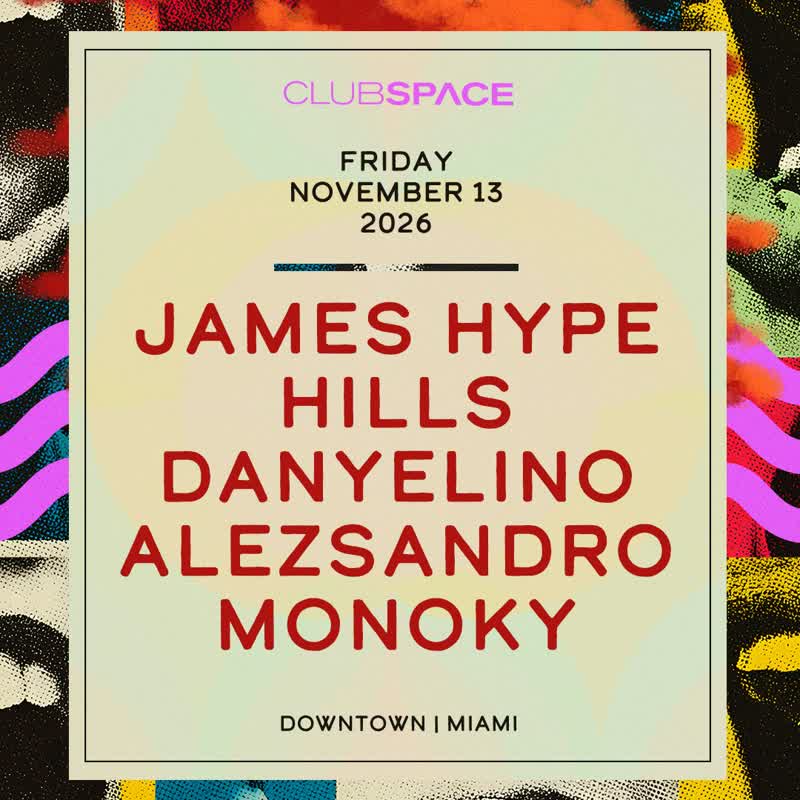 James Hype and HILLS poster for Club Space Miami on Friday November 13 2026 with Danyelino, Alezsandro and Monoky