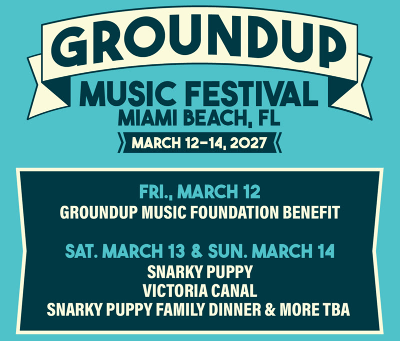 GroundUP Music Festival flyer with Snarky Puppy and Victoria Canal live in Miami Beach